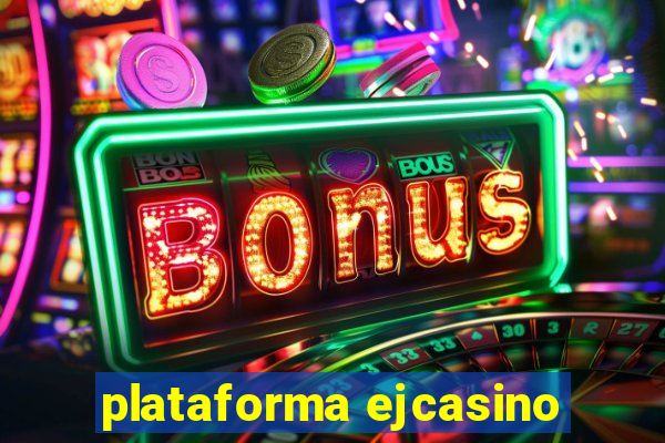 plataforma ejcasino